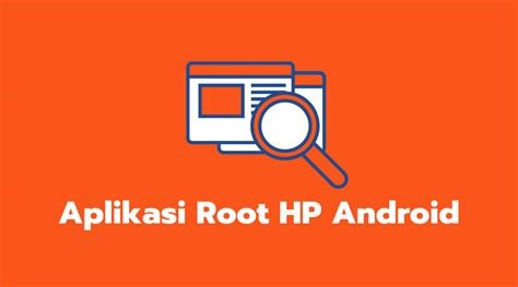 Aplikasi Root Hp Terbaik dan Terpercaya Indonesia